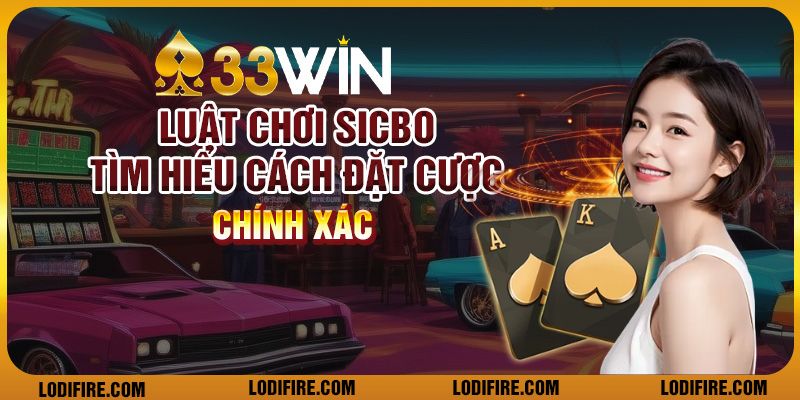 Luật chơi Sicbo - Tìm hiểu cách đặt cược chính xác