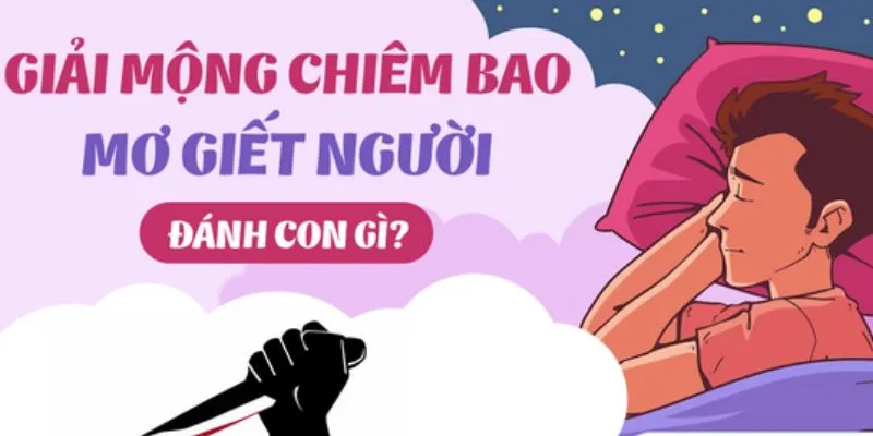 Giải mã giấc mơ thấy giết người - điềm báo tốt hay xấu 