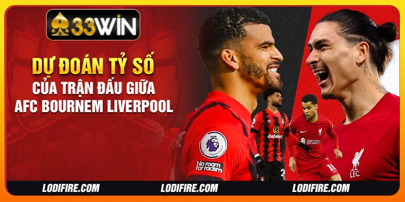 Dự đoán tỷ số của trận đấu giữa AFC Bournem Liverpool