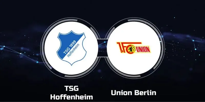 Đánh giá về trận đấu Hoffenheim vs Union Berlin