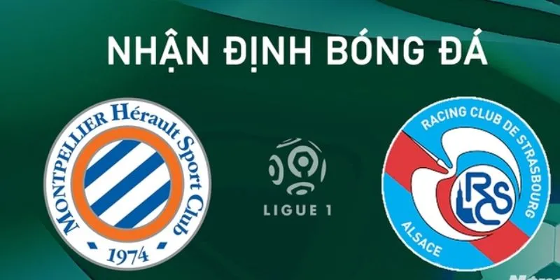 Tổng quan về trận đấu giữa Strasbourg vs Montpellier